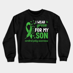 Cerebral Palsy Dad I Wear Green for My Son Crewneck Sweatshirt